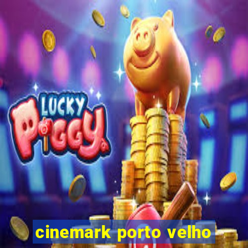 cinemark porto velho